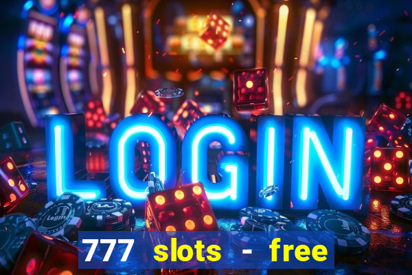 777 slots - free vegas slots