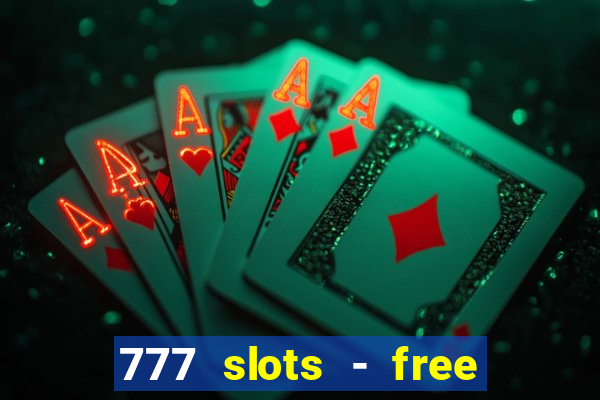 777 slots - free vegas slots