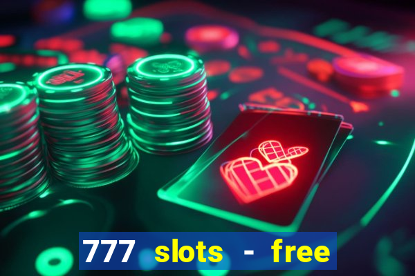 777 slots - free vegas slots