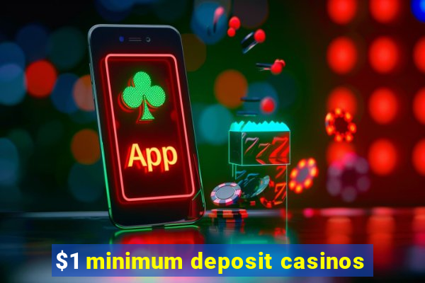 $1 minimum deposit casinos