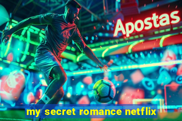 my secret romance netflix