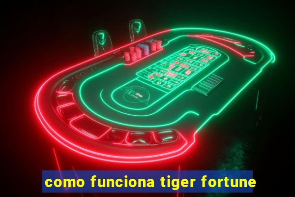 como funciona tiger fortune