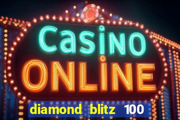 diamond blitz 100 slot free play