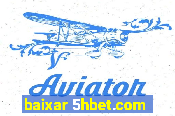 baixar 5hbet.com