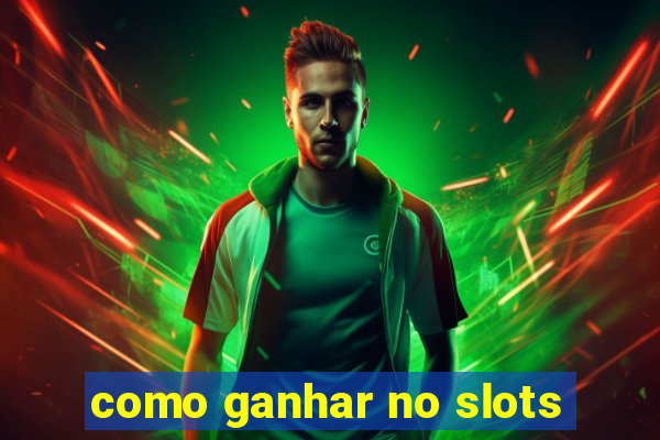 como ganhar no slots