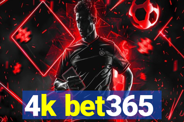 4k bet365