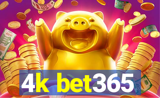 4k bet365