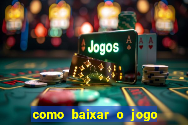 como baixar o jogo do tig