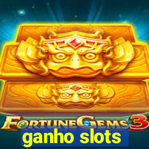 ganho slots