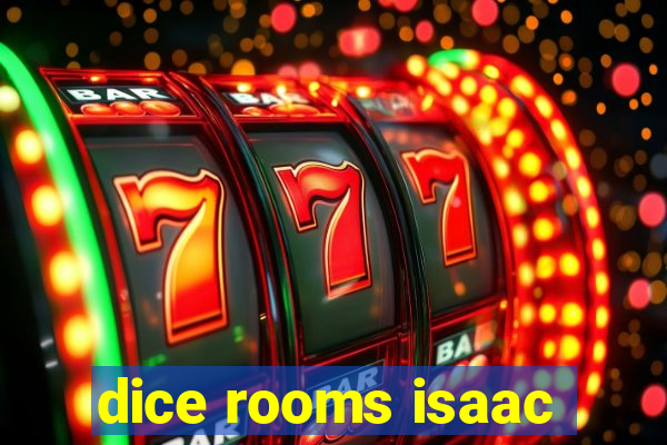 dice rooms isaac