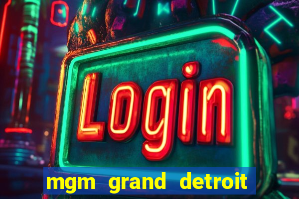 mgm grand detroit casino hotel