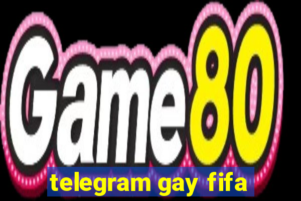 telegram gay fifa