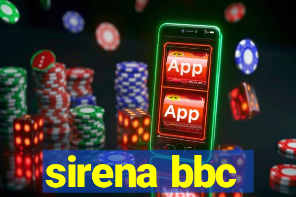 sirena bbc