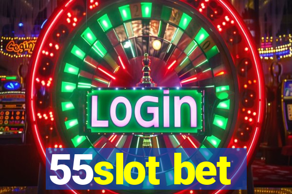 55slot bet