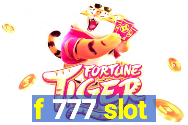 f 777 slot