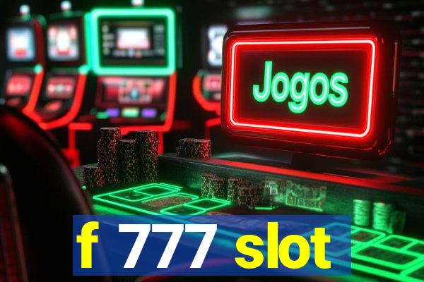 f 777 slot