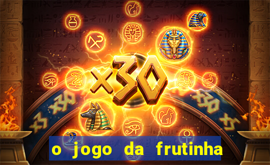 o jogo da frutinha paga mesmo