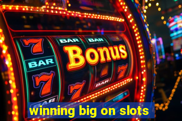 winning big on slots