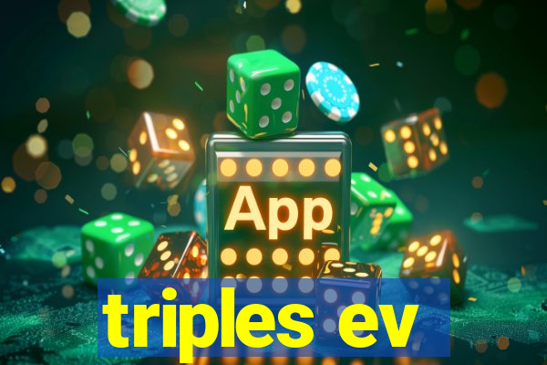 triples ev