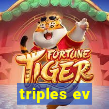 triples ev