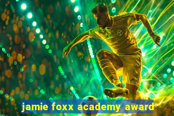 jamie foxx academy award