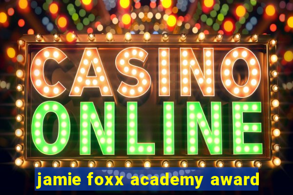 jamie foxx academy award