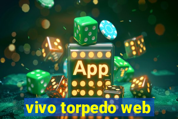 vivo torpedo web