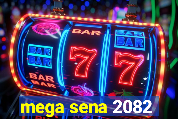 mega sena 2082