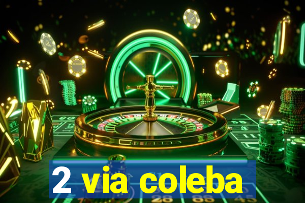 2 via coleba