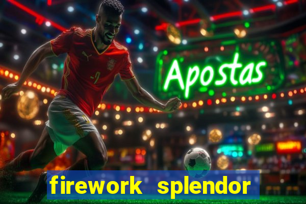 firework splendor new slot