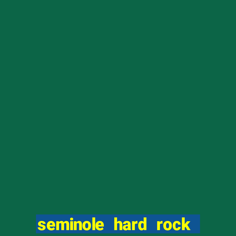 seminole hard rock and casino