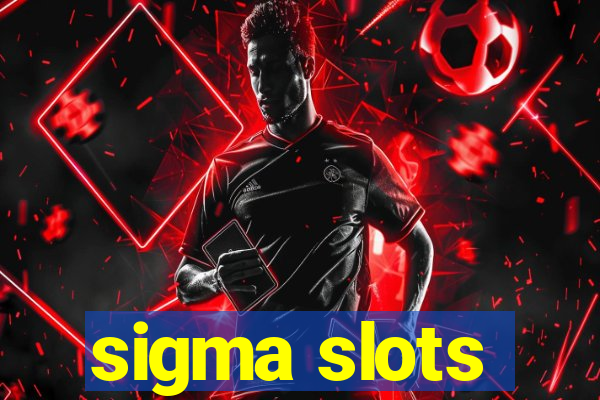 sigma slots