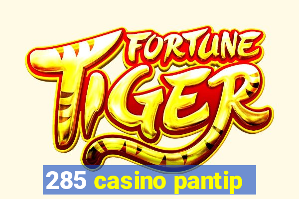 285 casino pantip