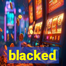 blacked