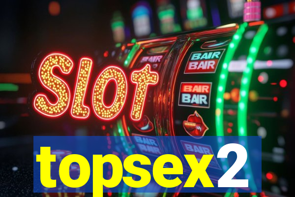 topsex2