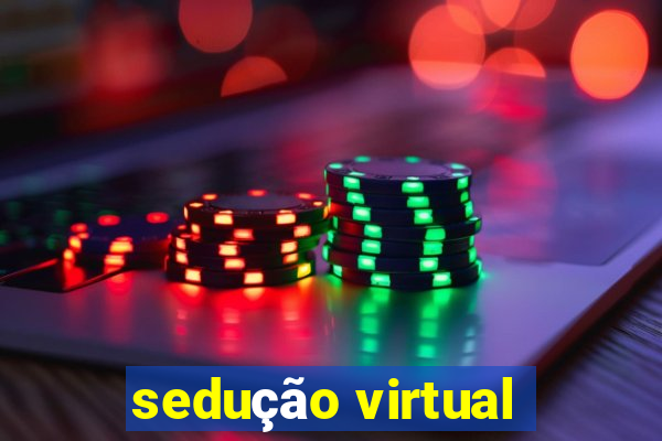 sedução virtual