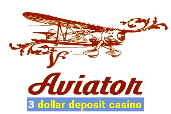 3 dollar deposit casino