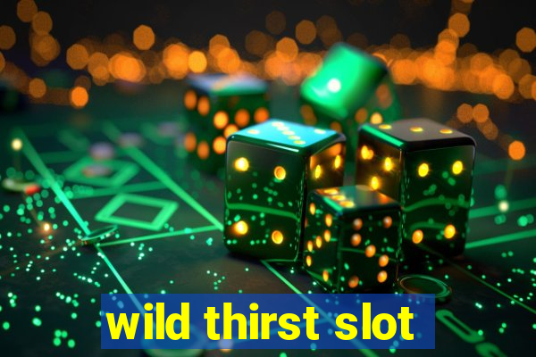 wild thirst slot