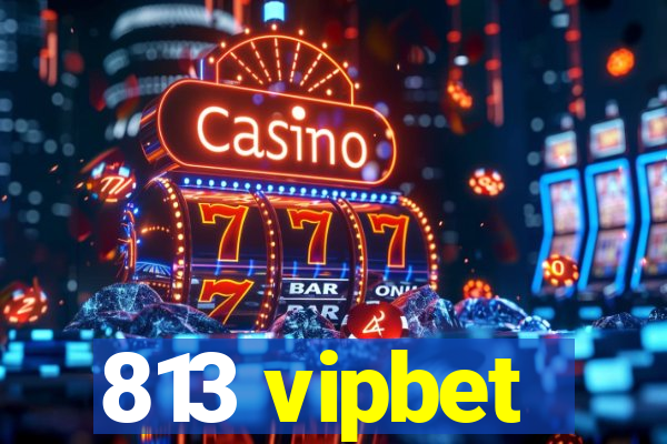 813 vipbet