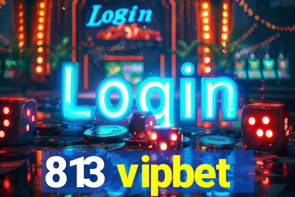 813 vipbet