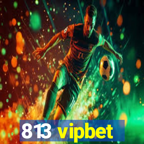 813 vipbet