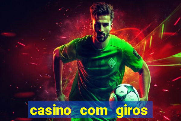 casino com giros gratis sem deposito