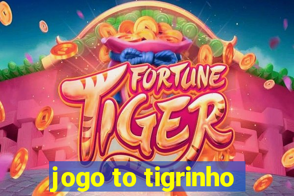 jogo to tigrinho