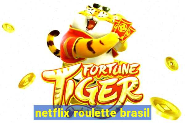 netflix roulette brasil