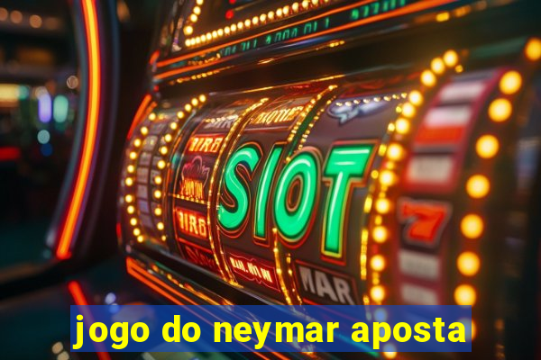 jogo do neymar aposta