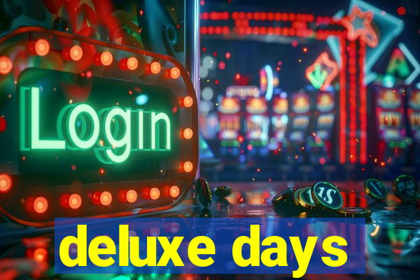 deluxe days