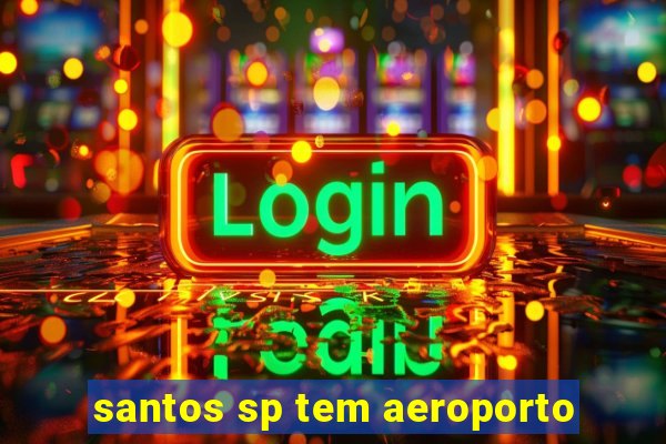 santos sp tem aeroporto