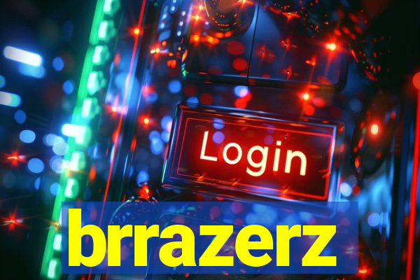 brrazerz