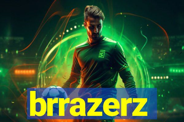 brrazerz