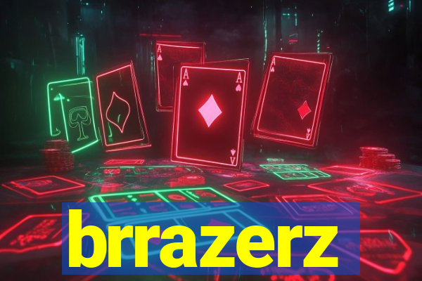 brrazerz